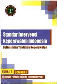 Standar intervensi keperawatan indonesia : definisi dan tindakan keperawatan edisi 1