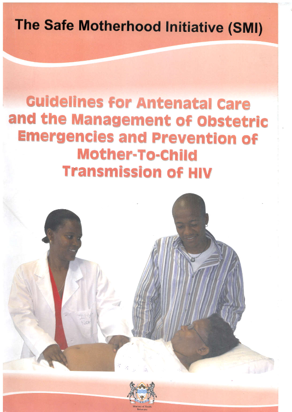 Guidelines For Antenatal Care and Management Of Obstetric Emergencies And Preventation Of Mother To Child Transmission