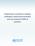 programmatic innovations to address challenges in tuberculosis prevention and care during the covid-19 pandemic