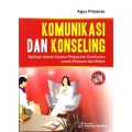 Komunikasi dan Konseling : Aplikasi dalam Sarana Pelayanan kesehatan untuk Perawat dan Bidan